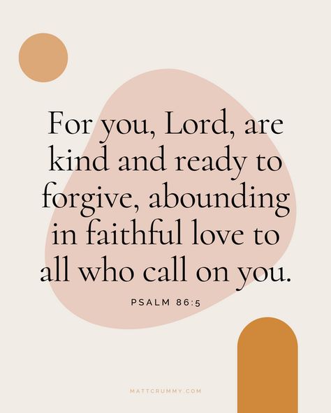 Psalm 86 5, Bible Verse And Meaning, Bible Verse About Kindness, Bible Verse For Forgiveness, Bible Verses For Forgiveness, Forgiveness Verses, Verses About Forgiveness, Verses About Kindness, Kindness Scripture