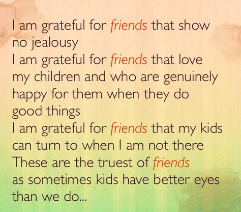 If you are supposed to be a good friend, be happy for my children when I'm happy for them. No need to hate or compete. We're here to support one another. It is a journey that  TRUE friends take together. Love this! Friends Should Be Happy For You, Friends Who Love Your Kids Quotes, Sister Friend Quotes, Quotes About Your Children, Thankful For Friends, Quotes Friendship, Quotes About Everything, Jealous Of You, Love My Kids