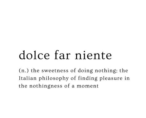 Dulce Far Niente Tattoo, Dolce Far Niente Quote, Dolce Far Niente Wallpaper, Books Stickers, Dolce Far Niente, Word Of The Day, Pretty Words, Wisdom Quotes, Step Guide