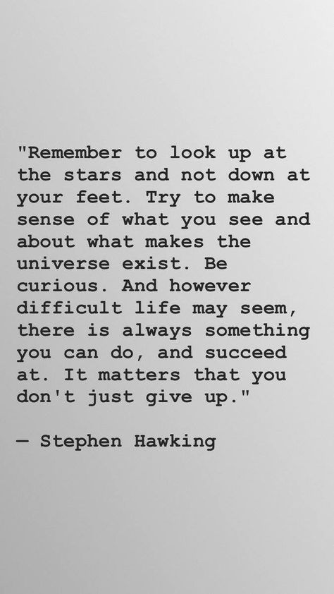 Stephen Hawking, Quotable Quotes, A Quote, Note To Self, Beautiful Quotes, Great Quotes, Beautiful Words, Inspirational Words, Cool Words