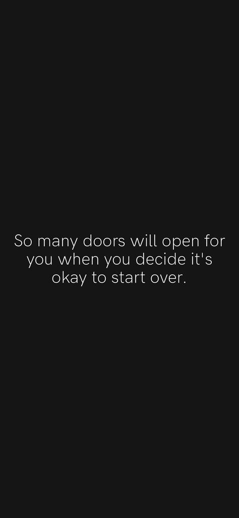 So many doors will open for you when you decide it's okay to start over. From the Motivation app: https://motivation.app/download Its Okay To Outgrow People, It’s Ok To Start Over, Its Okay To Start Over Quotes, Over Staying Your Welcome Quotes, It’s Ok To Start Over Quotes, Old Ways Dont Open New Doors, It’s Okay To Start Over Quotes, If You Want To Leave The Door Is Open, New Doors Open Quotes