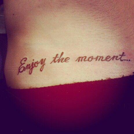 Enjoy the moment... Enjoy The Moment Tattoo, Moment Tattoo, Enjoy The Moment, Tattoo Quotes, The Live, In This Moment, Tattoos, Quick Saves