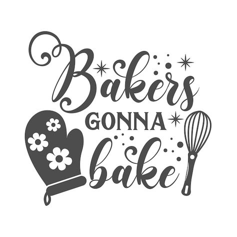 Baking Phrases, Baking Quotes Funny, Bakery Quotes, Baker Quotes, Vector Kitchen, Quotes Illustration, Destiny Quotes, Graduation Cap Decoration Diy, Home Bakery Business