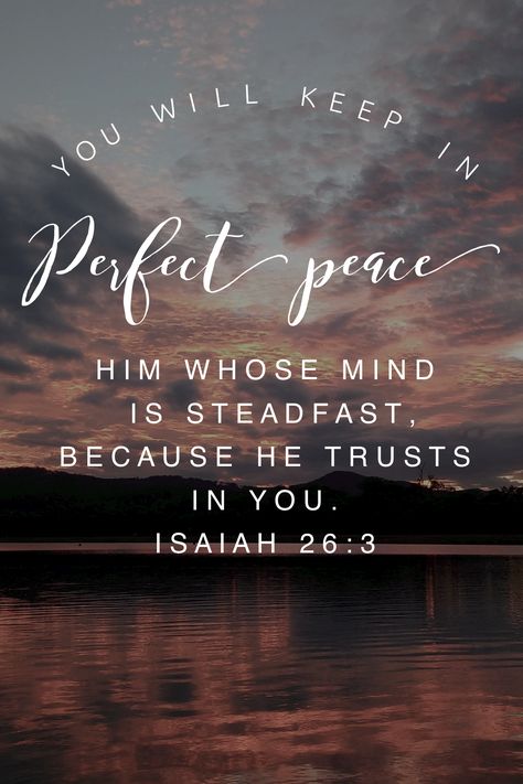 You will keep in perfect peace him whose mind is steadfast, because he trusts in you. Isaiah 26:3 Christian Inspirational Quote Isaiah 26, Seek Peace, Soli Deo Gloria, Perfect Peace, Scripture Journaling, Favorite Bible Verses, Scripture Quotes, Verse Quotes, Bible Inspiration