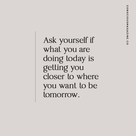 Ask Yourself If What You're Doing Today, Upgrade Yourself, Visualization Board, Consciousness Quotes, Words Of Support, 75 Hard, Vision Board Photos, Radiate Positivity, Today Quotes