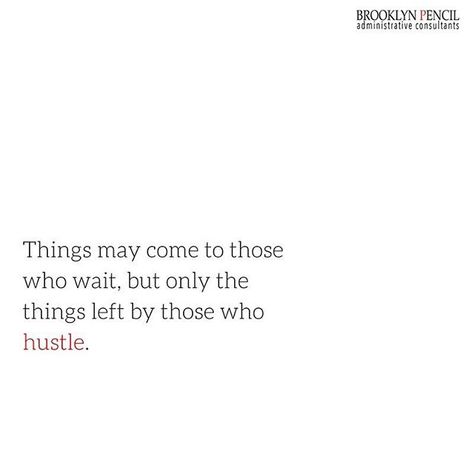 Things may come to those who wait, but only the things left by those who hustle. The Things, Brooklyn, Pencil