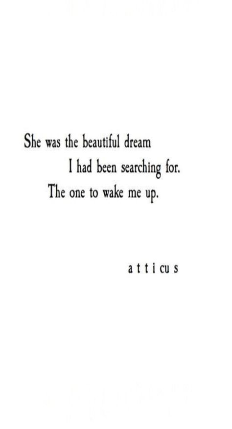 L She Is The One Quotes, Atticus Quotes, Beautiful Dream, Atticus, True Life, English Quotes, A Quote, Poetry Quotes, Great Quotes