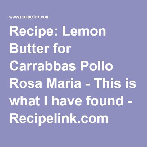 Recipe: Lemon Butter for Carrabbas Pollo Rosa Maria - This is what I have found - Recipelink.com Lemon Butter, Main Dish, Main Dishes, Chicken Recipes, Lemon, Butter, Chicken