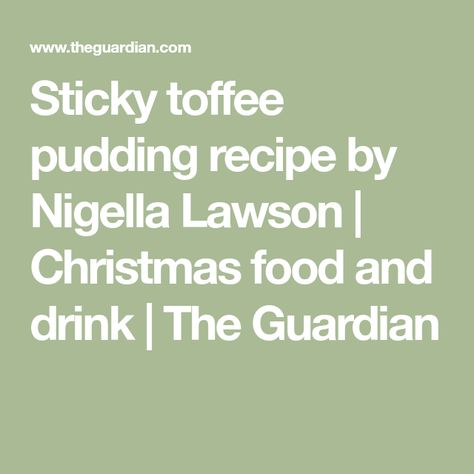 Sticky toffee pudding recipe by Nigella Lawson | Christmas food and drink | The Guardian Nigella Sticky Toffee Pudding, Lawson Food, Nigella Lawson Christmas, Toffee Pudding Recipe, Sticky Toffee Pudding Recipe, Pumpkin Pecan Cobbler, Nigella Lawson Recipes, Chowder Recipes Seafood, Turnover Recipes