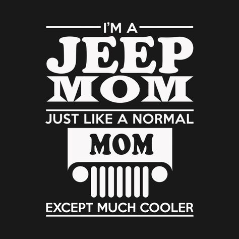 Jeep Mom - Jeep - T-Shirt | TeePublic Jeep Life Quotes, Jeep Life Decal, Jeep Merchandise, Jeep Humor, Jeep Quotes, Jeep Art, Jeep Stickers, Jeep Shirts, Jeep Hair