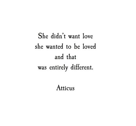 Notice Her Quotes, Everyone Is In Love With Me, Atticus Quotes, Notice Me, Want To Be Loved, Life Quotes Love, Atticus, To Be Loved, Poem Quotes