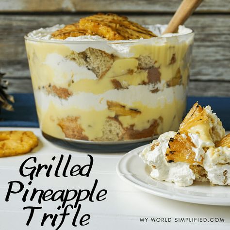 Grilled Pineapple Trifle – My World Simplified Pineapple Trifle Desserts, Grilled Pineapple Dessert, Hawaiian Trifle, Pineapple Trifle, Trifle Bowl Recipes, Punch Bowl Cake, Trifle Dessert Recipes, Cheesecake Trifle, Pineapple Dessert Recipes