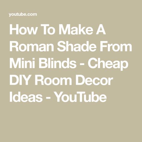 Cheap Diy Room Decor, Roman Blinds Diy, Diy Room Decor Ideas, How To Make A Roman Blind, Diy Roman Shades, Cordless Blinds, Dorm Diy, Dorm Room Diy, Custom Roman Shades