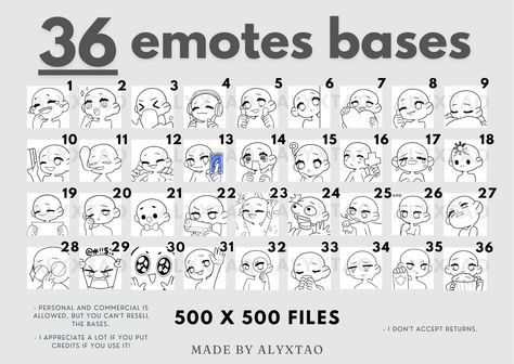 Digital Product, please READ AFTER PURCHASE IT! After purchase, you will receive 1 .ZIP file. You'll have the .PSD files. Size: 500 x 500px, 300 dpi. Once you have the .ZIP file, to use the emotes, extract the file and do whatever u want. If you have any problems or questions about the files or anything, feel free to message me! ^-^ !! TERMS OF SERVICE !! When purchasing the digital product, you agree to the following terms: * Personal and commercial is allowed, but you can't resell the bases. * Emotes Base Free, Twitch Emotes Template, Emote Base Free, Twitch Emotes Base Free, Twitch Emotes Base, Emotes Base, Emote Reference, Emote Base, Cute Twitch Emotes