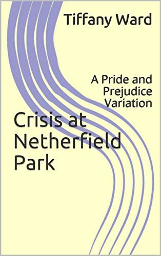 Crisis at Netherfield Park: A Pride and Prejudice Variation by Tiffany Ward Netherfield Park, Historical Romance Books, Anthony William, Barbara Bush, James Barnes, Betty Davis, Membership Site, Online Books, Beth Moore