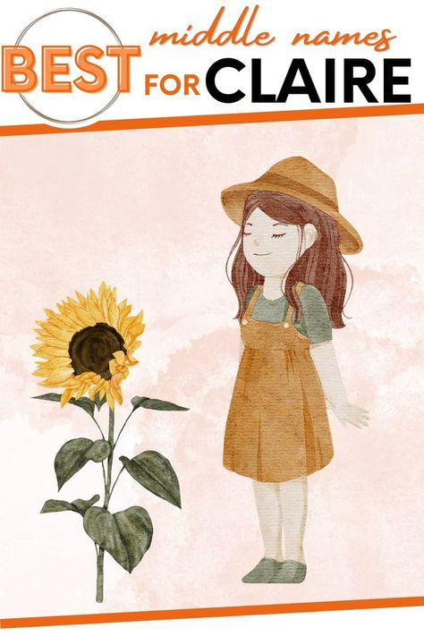 watercolor image of girl in a yellow dress and hat with text that reads Best Middle Names for Claire Claire Aesthetic, Claire Name, Cool Middle Names, French Names, Middle Names, Deep Roots, Future Children, Middle Name