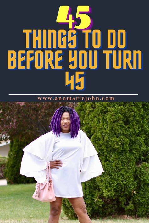 45 Things To Do Before You Turn 45 45 Things To Do Before 45, Try Something New Ideas, How To Keep An Idoit Busy For Forty Seconds, Things To Do Before Turning 40, Things To Do Before You Turn 50, Turning 40 Bucket List, Bucket List Ideas Before I Turn 20, Moving Cities, Increase Height Exercise