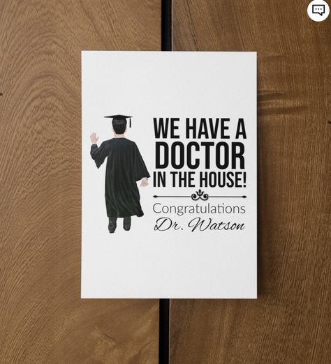 Phd Quote, Doctorate Graduation, Phd Humor, Graduation Images, Phd Gifts, Doctor Quotes, Phd Graduation Gifts, Doctor Graduation, House Card