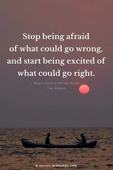 Stop being afraid of what could go wrong, and start being excited of what could go right. - Positive Outlook Quotes Be Excited Quotes, Outlook Quotes, Positive Outlook Quotes, Afraid Quotes, Excited Quotes, Positive Outlook, Tony Robbins, Uplifting Quotes, Powerful Words