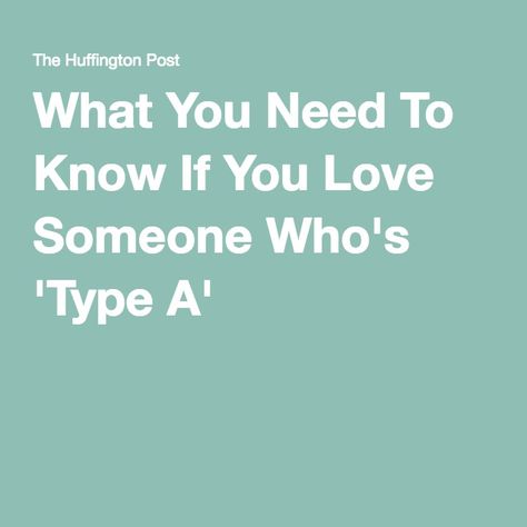 What You Need To Know If You Love Someone Who's 'Type A' All Is Fair In Love, Love Someone, If You Love Someone, Loving Someone, Hopeless Romantic, If You Love, Need To Know, In Love, Love You