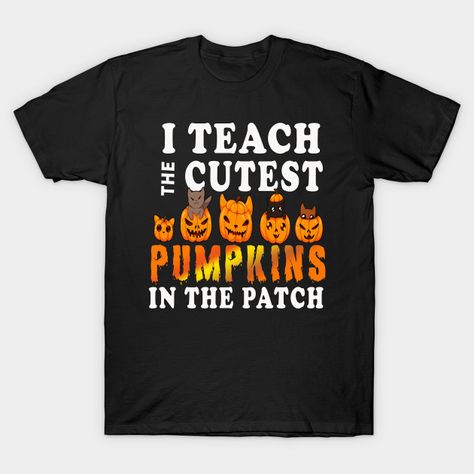 teach the cutest pumpkins in the patch T-Shirt - Teach The Cutest Pumpkins In The Patch - T-Shirt | TeePublic Halloween Teacher Gifts, Teacher Costumes, Teacher Halloween, Patches Shirt, Teachers Halloween, Halloween Tees, Cute Pumpkin, Halloween T Shirt, Teacher Tshirts