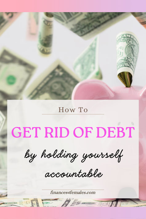 get rid of debt with accountability Holding Yourself Accountable, Get Rid Of Debt, Achievable Goals, Set Yourself Up For Success, Make A Game, I Messed Up, Free Game, Make A Plan, Life Happens