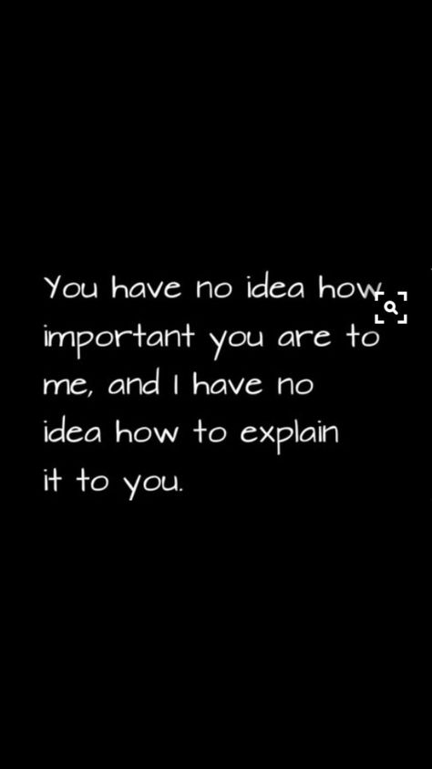 You have no idea how important you are to me ❤️ S Meaning, Framed Quotes, You Have No Idea, This Is Us Quotes, Words Quotes, Love Quotes, Meant To Be, Force, Cards Against Humanity