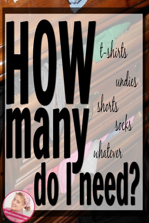 How Many T-Shirts/Shorts/Pairs-of-Undies Do You Need? One of the most common decluttering questions I hear is: How many (fill in the blank with whatever item they’re currently stressing over) do I need? #Aslobcomesclean #Howmanydoineed How Many Pairs Of Pants Do I Need, How Much Stuff Do You Really Need, How Many Items Of Clothing Do I Need, How Many Shirts Should I Own, How Much Clothes Do I Need, How Many Clothes Do I Need Women, Decluttering Questions, College Closet Organization, Slob Comes Clean