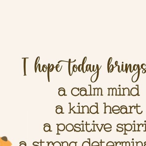 @eli_leo_art on Instagram: "I hope today you feel calm, kind, positive, and determined. May your day be full of hope, happiness, and gratitude." We Support You Quotes, Hope Today Is Better Than Yesterday, Hope You Have A Better Day Today, Hope You Are Feeling Better Today, Today Is A Good Day Quote, I Hope You Have A Great Day Quotes, You Are Strong Quotes Encouragement, Today Is A New Day Quote, You Are Amazing Quotes