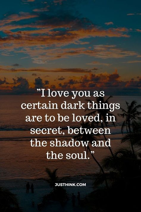 ”I love you as certain dark things are to be loved, in secret, between the shadow and the soul.” Certain Dark Things, Dark Things, The Dark One, Are You Ok, To Be Loved, The Shadow, Eternal Love, The Soul, The Darkest