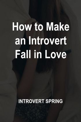 How To Make Her Fall For You, Introverts In Love, How To Make Her Fall In Love With You, How To Make Boys Fall For You, How To Fall In Love, How To Make Him Fall For You, How To Make Him Fall In Love With You, How To Make A Boy Fall For You, Psychology Love