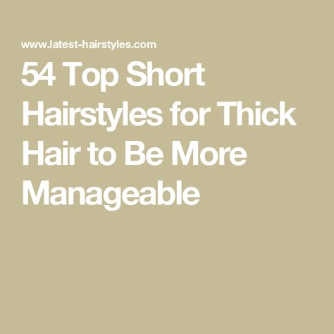 54 Top Short Hairstyles for Thick Hair to Be More Manageable Really Thick Hair, Thick Coarse Hair, Hairstyles For Thick Hair, Short And Thick, Short Hairstyles For Thick Hair, Coarse Hair, Short Styles, Latest Hairstyles, Nice Shorts