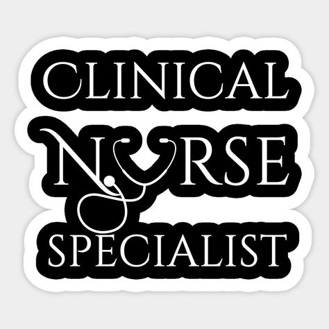 Nice gift for the Clinical nurse specialist from your family, friends or to your Clinical nurse specialist to appreciate their effort, and if you are Clinical nurse specialist it cool to have your items labeled with your position or shirt has your career -- Choose from our vast selection of stickers to match with your favorite design to make the perfect customized sticker/decal. Perfect to put on water bottles, laptops, hard hats, and car windows. Everything from favorite TV show stickers to fun Clinical Nurse Specialist, Clinical Nurse, Hard Hats, Car Windows, Family Friends, Custom Stickers, Favorite Tv Shows, Nursing, Sticker Design