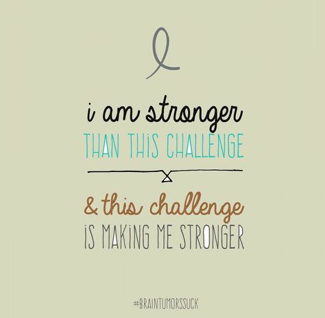 This challenge is making us stronger! Brain Surgery Quotes, Chemo Quotes, Brain Surgery Recovery, Free Life Quotes, Surgery Quotes, Brain Tumors, Science Of Happiness, Spirit Signs, Chronic Migraines