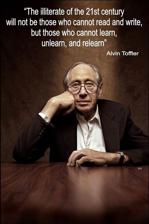 “The illiterate of the 21st century will not be those who cannot read and write, but those who cannot learn, unlearn, and relearn.” Alvin Toffler Human Rights Quotes, Alvin Toffler, Technological Singularity, Fortune Magazine, Live Your Truth, Digital Revolution, People Of Interest, Future Trends, Future Technology