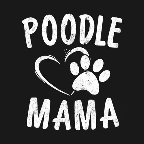 Cute Poodle Mama | Dog Lover | Pet Caniche Mom - Cute Poodle Mama - T-Shirt | TeePublic Poodle Aesthetic, Cute Poodle, Poodle Mom, Dog Lover, Fur Babies, Dog Lovers, Phone Wallpaper, Pet, Collage