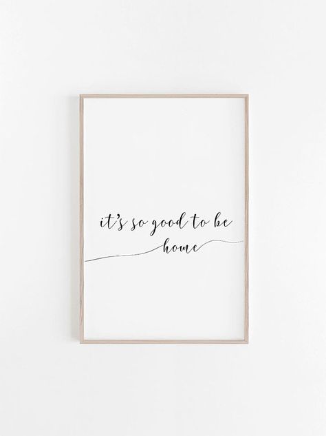 Frames Quotes On Wall, It's So Good To Be Home, Quote Frames For Wall, Visiting Home Quotes, Frame Quotes On Wall, Being At Home Quotes, Home Sweet Home Art Image, Framed Quotes On Wall, Being Home Quotes