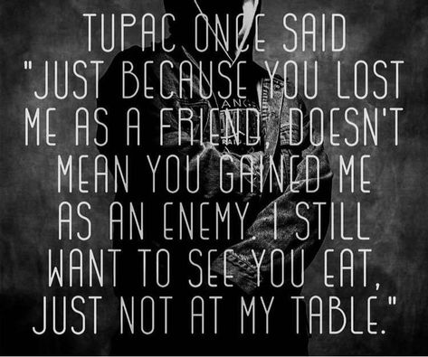 Just not at my table My Table Quotes, Table Quotes, Enlightenment Quotes, Tupac Quotes, Thought Quotes, Deep Thought, Quotes By Famous People, You Lost Me, Tupac