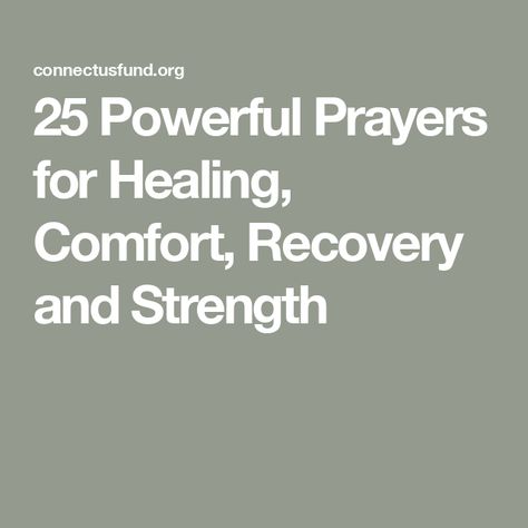 25 Powerful Prayers for Healing, Comfort, Recovery and Strength Prayers Of Strength And Comfort, Praying For Strength, Prayers For Strength And Healing, Pray For Healing, Prayer For Comfort, Pray For Strength, Miraculous Healing, Short Prayers, Powerful Prayers