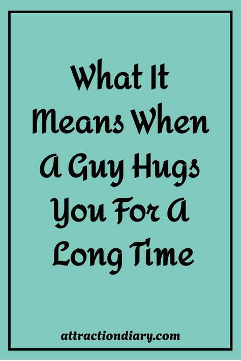 What It Means When A Guy Hugs You For A Long Time One Hug From The Right Person, When You Hug Him For The First Time, Types Of Hugs And What They Mean, I Need One Of Those Hugs That Turns Into, Sometimes You Just Need A Hug Quotes, Types Of Hugs, Romantic Hug, Friends Hugging, Jumping To Conclusions