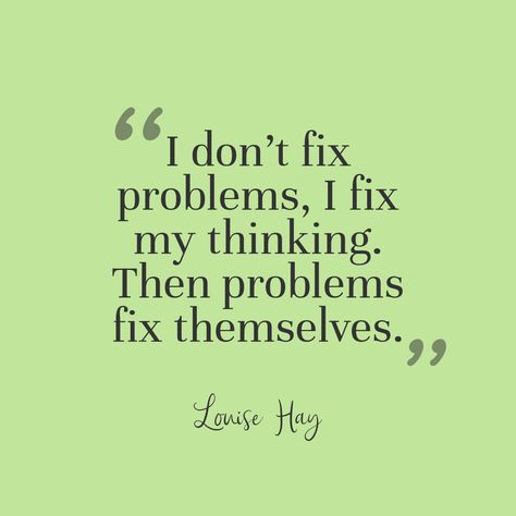 “I don’t fix problems, I fix my thinking. Then problems fix themselves.” Louise Hay Louise Hays, Louis Hay Affirmations, Louis Hay, Louise Hay Quotes, Louise Hay Affirmations, Healing Affirmations, Louise Hay, All Quotes, Positive Self Affirmations