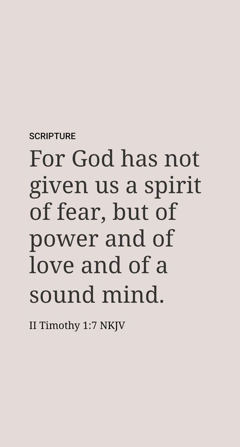 Meaning of 2 Timothy 1:7

God can help a person courageously do what is right. God does not want anyone to succumb to “cowardice”—an unhealthy fear that can hold a person back from doing things that please Him. Timothy 2 1:7, 2nd Timothy 1:7 Wallpaper, Bible Verse Fear, Bible Verses About Worry And Fear, 2timothy 1:7, 1 Timothy 1:7, Fear Bible Verses, 2 Timothy 1 7 Tattoo, 2 Timothy 1:7 Wallpaper