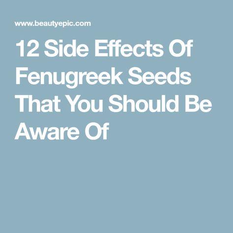 12 Side Effects Of Fenugreek Seeds That You Should Be Aware Of Benefits Of Fenugreek, Fenugreek Powder, Fenugreek Benefits, Loss Of Appetite, Growing Healthy Hair, Pimples Remedies, Relieve Constipation, Improve Heart Health, Fenugreek Seeds