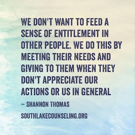 We don't want to feed a sense of entitlement in other people. We do this by meeting their needs and giving to them when they don't appreciate our actions or us in general People Expect More Than They Give, When People Choose Others Over You, Sense Of Entitlement Quotes, When People Don’t Include You, Entitlement Quotes Families, If We Don’t Tell People, Entitled People Quotes, People Who Don’t Communicate, When People Don’t Appreciate You