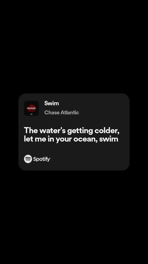 Swim Chase Atlantic Spotify, Spotify Lyrics Chase Atlantic, Chase Atlantic Stickers, Chase Atlantic Quotes, Swim Lyrics, Swim Chase Atlantic, Spotify Quotes, Music Poster Ideas, Meaningful Lyrics