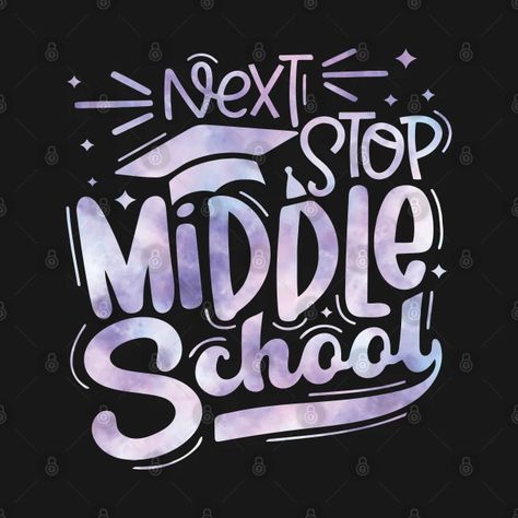 Tie Dye Next Stop Middle School Graduation - Next Stop Middle School - Kids T-Shirt | TeePublic Middle School Graduation, School Goals, Graduation Funny, School Signs, Teacher Appreciation Week, School Kids, Next Stop, School Graduation, Last Day Of School