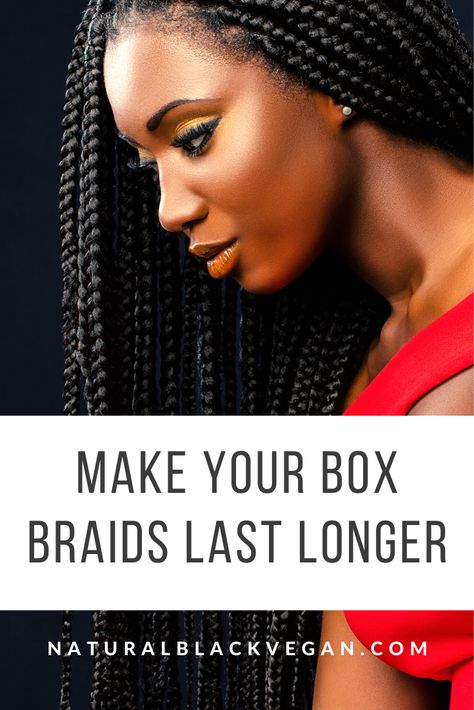 Make Your Box Braids Last Longer naturalblackvegan.com How To Make Box Braids Last Longer, How To Make Your Braids Last Longer, How To Make Braids Last Longer, How To Refresh Box Braids, How To Style Box Braids, Braid Maintenance, Box Braid Hairstyle, Braided Halo Hairstyle, Big Cornrows