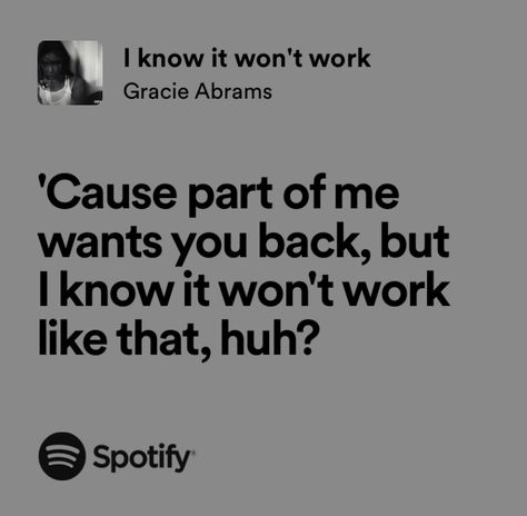 Gracie Abrams I Know It Won't Work, I Know It Wont Work Gracie Abrams Lyrics, I Know It Wont Work Gracie Abrams, Where Do We Go Now Gracie Abrams, Want You Back, Spotify Lyrics, Favorite Lyrics, Lyrics Aesthetic, Me Too Lyrics