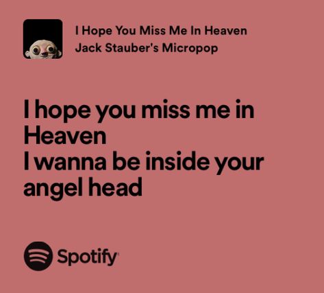 Jack Stauber Lyrics, Michael Core, Missing Someone In Heaven, Real Lyrics, Music Recs, You Miss Me, Missing Someone, Being Used Quotes, Spotify Lyrics