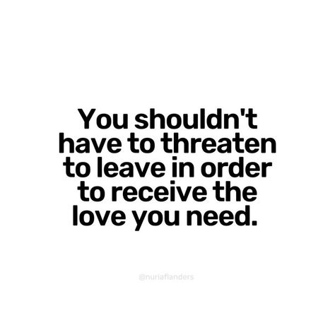 You shouldn't have to threaten to leave in order to revieve the love you need #confidence #successful #ambition #happiness #motivationalquotes #motivation #quotes #positivity #motivation #growth #tips #habits #change #mindset #selflove #lifecoach #coach #lifetips Instagram: @nuriaflanders How You Are Treated Is More Important, If You Love Them Set Them Free, If You Ever Get The Chance To Treat Them, The Way They Leave Tells You Everything, Threatening To Leave Quotes, Treat Yourself Like Someone You Love, Threatening Quotes, Leaving Quotes, Positivity Motivation